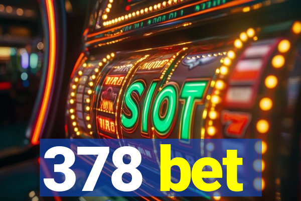 378 bet